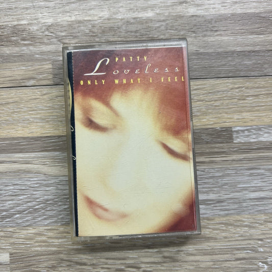 Patty Loveless Only What I Feel Cassette Tape - JL418